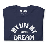 My Life My Dream - MLMEB Tee